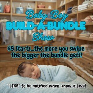 "Like" to get notified for Baby Boy BUILD-A-BUNDLE $5 Start Swipe More Get More